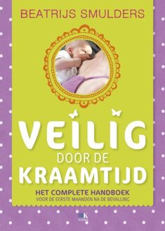 Kosmos Uitgevers Veilig door de kraamtijd en de eerste maanden na de bevalling - eBook Beatrijs Smulders (902155464X)