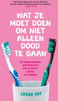 Kosmos Uitgevers Wat je moet doen om niet alleen dood te gaan - Logan Ury - ebook