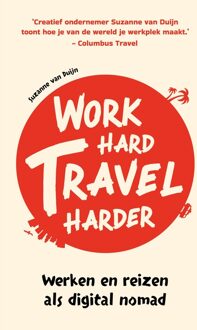 Kosmos Uitgevers Work hard, travel harder - Suzanne van Duijn - ebook