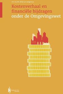 Kostenverhaal en financiële bijdragen onder de Omgevingswet -  Berthy van den Broek (ISBN: 9789493376281)