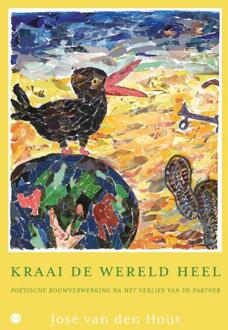 Kraai de wereld heel -  José van den Hout (ISBN: 9789465287287)