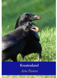 Kraaienland - Boek Arie Pieters (9463185453)