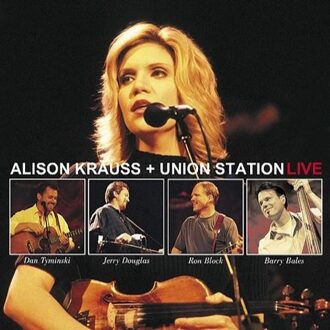 Krauss Alison/Union Station - Alison Krauss + Union Station Live