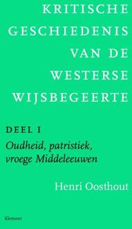 Kritische geschiedenis van de westerse wijsbegeerte / 1 Oudheid, patristiek, vroege Middeleeuwen deleeuwen, vroegmoderne tijd - Boek Henri Oosthout