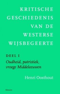 Kritische geschiedenis van de westerse wijsbegeerte / I Oudheid, patristiek, vroege Middeleeuwen - eBook Henri Oosthout (9086872530)