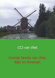 Kroniek familie van Vliet, Klijn en Koreman - Boek C.C.J. van Vliet (946193582X)