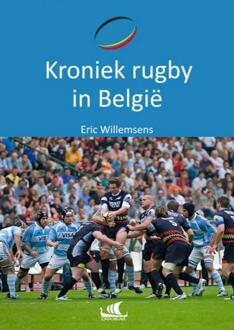 Kroniek rugby in België -  Eric Willemsens (ISBN: 9789403785066)