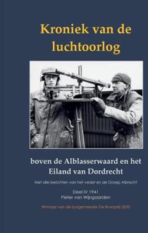 Kroniek van de luchtoorlog boven de Alblasserwaard en het Eiland van Dordrecht -  Pieter van Wijngaarden (ISBN: 9789464439434)