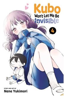 Kubo Won't Let Me Be Invisible, Vol. 4 - Kubo Won't Let Me Be Invisible - Nene Yukimori