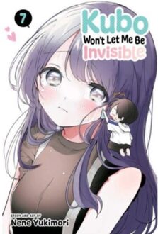 Kubo Won't Let Me Be Invisible, Vol. 7 - Kubo Won't Let Me Be Invisible - Nene Yukimori