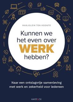 Kunnen We Het Even Over Werk Hebben? - Marjolein ten Hoonte