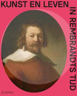 Kunst en leven in Rembrandts tijd -  Arthur K. Wheelock E.A. (ISBN: 9789462586963)