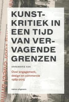 Kunstkritiek in een tijd van vervagende grenzen 1989-2015 - Boek Annemarie Kok (9462081336)