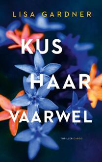 Kus haar vaarwel -  Lisa Gardner (ISBN: 9789403132938)