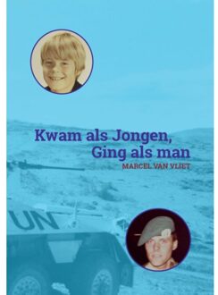 Kwam Als Jongen, Ging Als Man - Marcel van Vliet