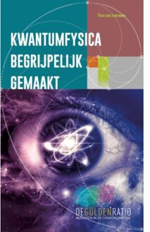 Kwantumfysica Begrijpelijk Gemaakt - De Gulden Snede Reeks - Paul van Leeuwen