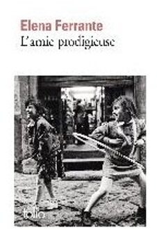 L'Amie Prodigieuse - Ferrante, Elena