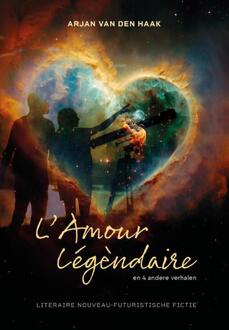 L'Amour Légèndaire -  Arjan van den Haak (ISBN: 9789081739962)