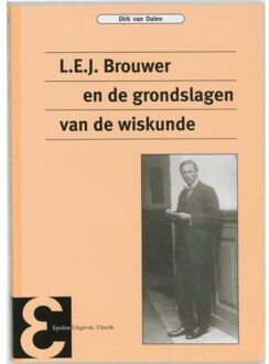 L.E.J. Brouwer en de grondslagen van de wiskunde - Boek D. van Dalen (9050410936)