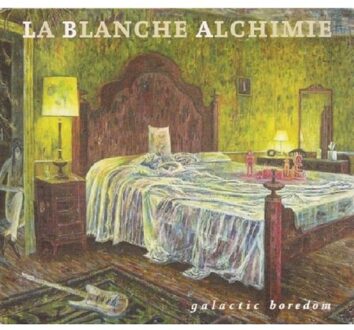 La Blanche Alchimie - Galactic Boredom