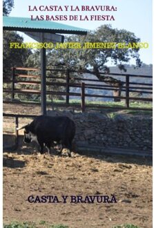 La Casta Y La Bravura: Las Bases De La Fiesta - Francisco Javier JIMENEZ BLANCO