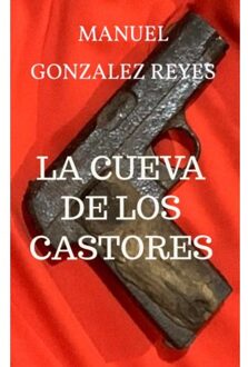 La Cueva De Los Castores - Manuel Gonzalez Reyes