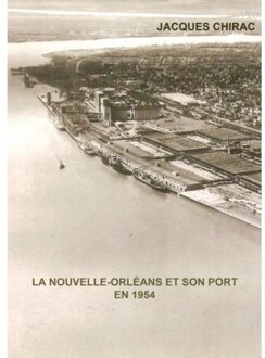 La Nouvelle-Orléans Et Son Port En 1954 - Jacques Chirac