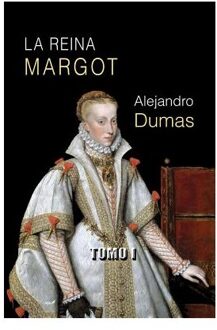 La Reina Margot (Tomo I) - La Reina Margot - Alejandro Dumas