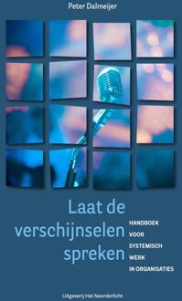 Laat de verschijnselen spreken -  Peter Dalmeijer (ISBN: 9789077290378)