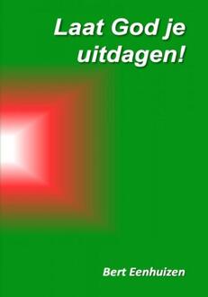 Laat God je uitdagen! -  Bert Eenhuizen (ISBN: 9789403734996)