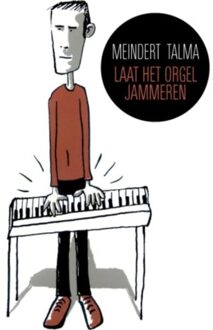 Laat het orgel jammeren - Boek Meindert Talma (9054522305)