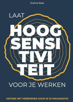 Laat hoogsensitiviteit voor je werken -  Eveline Baar (ISBN: 9789493337305)