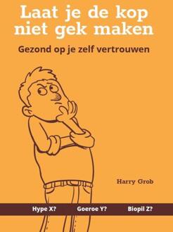 Laat Je De Kop Niet Gek Maken - (ISBN:9789463233439)