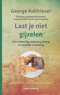 Laat je niet gijzelen -  George Kohlrieser (ISBN: 9789077179628)