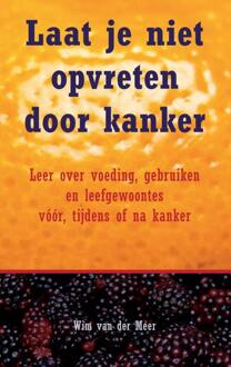 Laat je niet opvreten door kanker - Boek Wim van der Meer (9462548773)