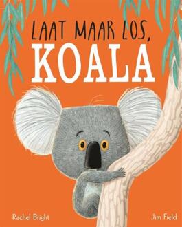 Laat maar los, Koala - Boek Rachel Bright (9025766862)