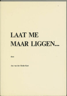 Laat me maar liggen... - Boek A. van der Heide-Kort (9071141012)