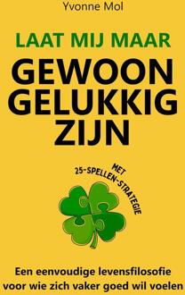 Laat mij maar gewoon gelukkig zijn -  Yvonne Mol (ISBN: 9789083020655)
