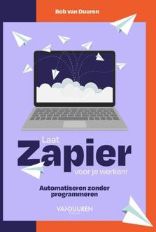 Laat Zapier voor je werken! -  Bob van Duuren (ISBN: 9789463563437)