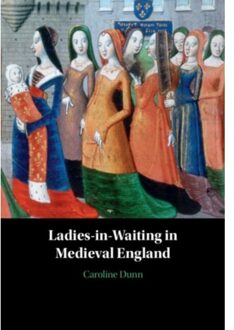 Ladies-In-Waiting In Medieval England - Caroline (Clemson University Dun