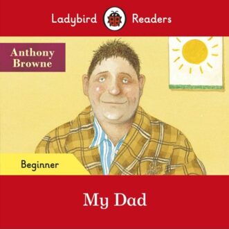 Ladybird Readers Beginner Level - Anthony Browne - My Dad (Elt Graded Reader) - Ladybird Readers - Anthony Browne