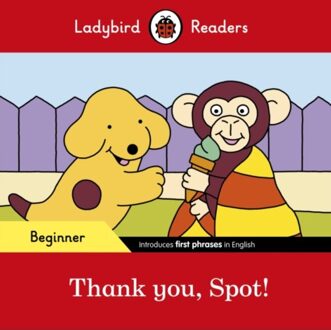 Ladybird Readers Beginner Level - Spot - Thank You, Spot! (Elt Graded Reader) - Ladybird Readers - Ladybird