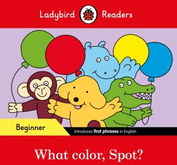 Ladybird Readers Beginner Level - Spot - What Color, Spot? (Elt Graded Reader) - Ladybird