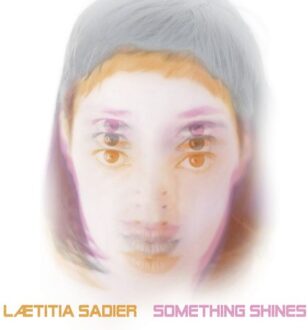 Laetitia Sadier - Something Shines