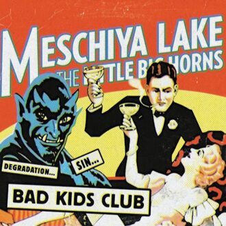 Lake Meschiya And The Little Big H - Bad Kids Club