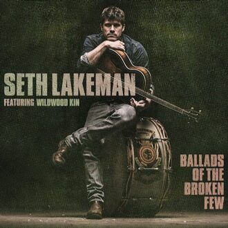 Lakeman Seth - Ballads Of The Broken Few
