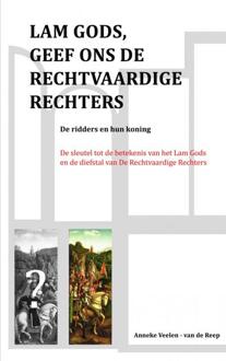 Lam Gods, geef ons de Rechtvaardige Rechters - Boek Anneke Veelen-van de Reep (9463188746)