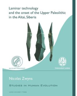 Laminar technology and the onset of the upper paleolithic in the Altai, Siberia - Boek Nicolas Zwyns (9087281730)