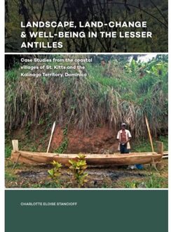 Landscape, Land-Change and Well-Being in the Lesser Antilles - Boek Charlotte Eloise Stancioff (9088905878)