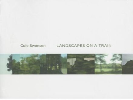 Landscapes From A Train - Cole Swensen